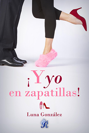 ¡Y yo en zapatillas! de Luna González