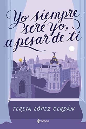 Yo siempre ser yo, a pesar de ti (Narrativa Contempornea) de Teresa Lpez Cerdn